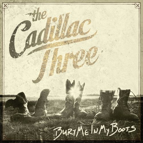 The Cadillac Three – Bury Me in My Boots